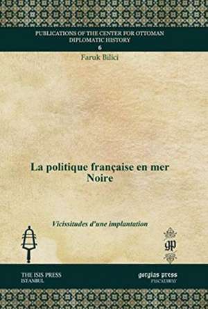 Bilici, F: La politique francaise en mer Noire de Faruk Bilici