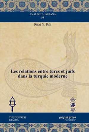 Bali, R: Les relations entre turcs et juifs dans la turquie de Rifat N. Bali