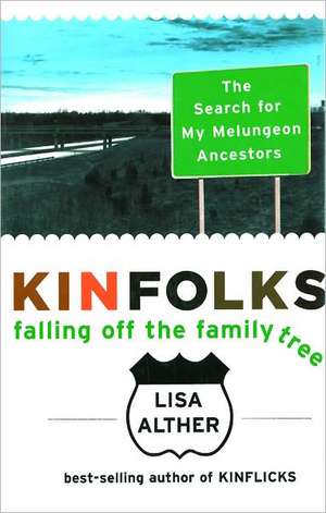 Kinfolks: The Search for My Melungeon Ancestors de Lisa Alther