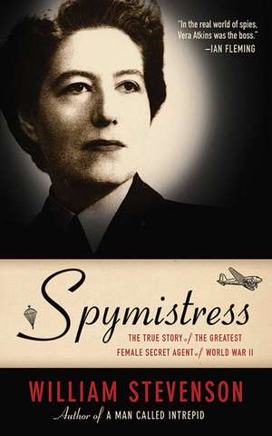 Spymistress: The True Story of the Greatest Female Secret Agent of World War II de William Stevenson