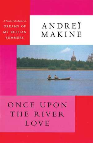 Once Upon the River Love de Andre Makine