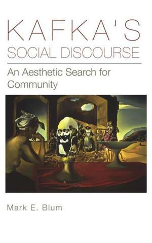 Kafka's Social Discourse de Mark E. Blum