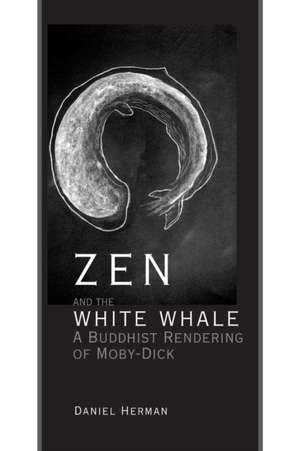 Zen and the White Whale de Daniel Herman