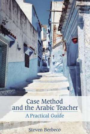 Case Method and the Arabic Teacher de Steven Berbeco