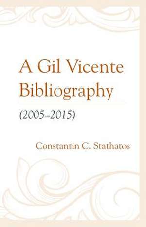 GIL VICENTE BIBLIOGRAPHY 20052CB de Constantin C. Stathatos