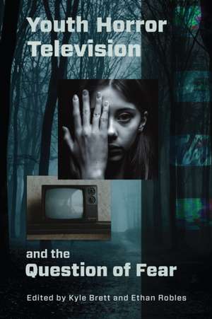 Youth Horror Television and the Question of Fear de Kyle Brett