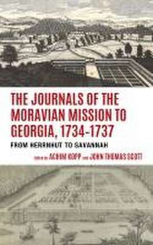 The Journals of the Moravian Mission to Georgia, 1734-1737 de Achim Kopp