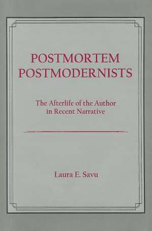 Postmortem Postmodernists de Laura E Savu