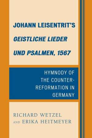 Johann Leisentrit's Geistliche Lieder Und Psalmen, 1567 de Richard D. Wetzel