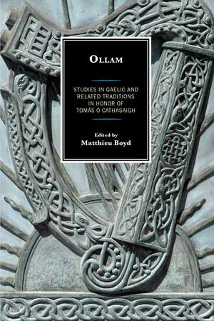 Ollam: Studies in Gaelic and Related Traditions in Honor of Tomás Ó Cathasaigh de Matthieu Boyd