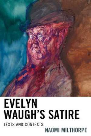 EVELYN WAUGHS SATIRE TEXTS AMP CPB de Naomi Milthorpe