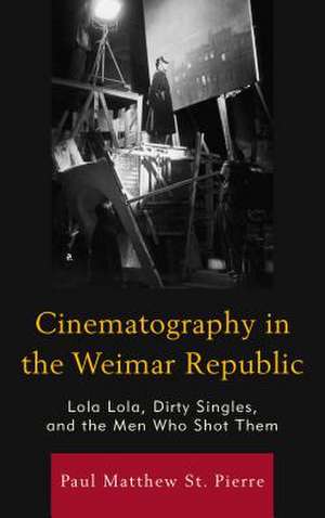 CINEMATOGRAPHY IN THE WEIMAR RPB de Paul Matthew St. Pierre