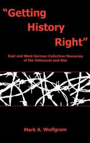 Getting History Right de Mark A. Wolfgram