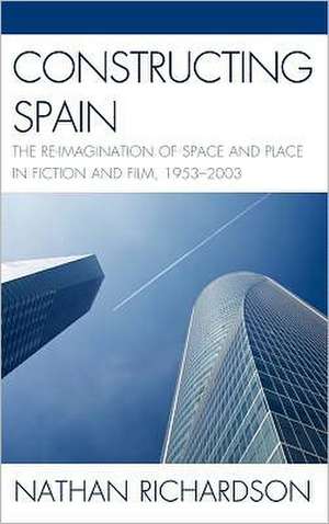 Constructing Spain de Nathan E. Richardson