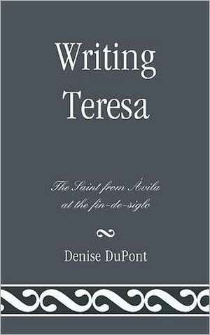 Writing Teresa de Denise Dupont