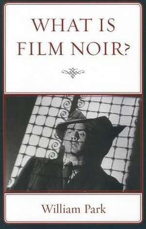 What Is Film Noir? de William Park