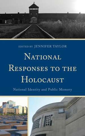 National Responses to the Holocaust: National Identity and Public Memory de Jennifer Taylor