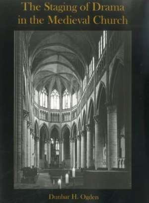 The Staging of Drama in the Medieval Church de Dunbar H. Ogden