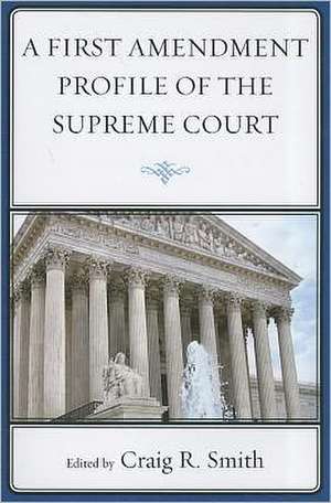 A First Amendment Profile of the Supreme Court de Craig R. Smith