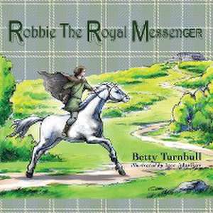 Robbie the Royal Messenger de Betty Turnbull