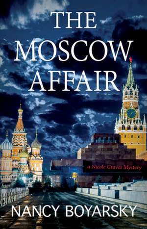 The Moscow Affair: A Nicole Graves Mystery de Nancy Boyarsky