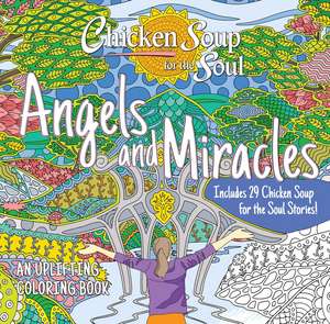 Chicken Soup for the Soul: Angels and Miracles Coloring Book de Amy Newmark