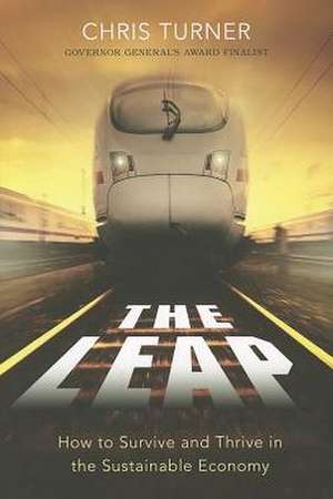 The Leap: How to Survive and Thrive in the Sustainable Economy de Chris Turner