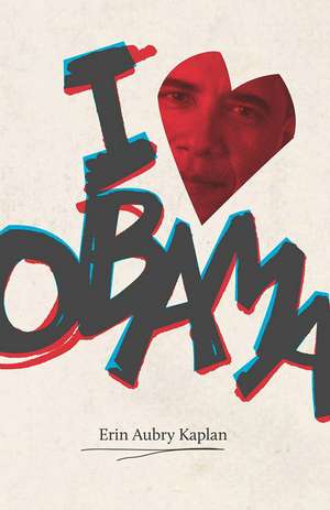 I Heart Obama de Erin Aubry Kaplan