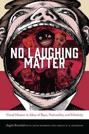 No Laughing Matter: Visual Humor in Ideas of Race, Nationality, and Ethnicity de Angela Rosenthal