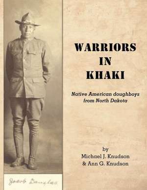 Warriors in Khaki de Michael J. Knudson