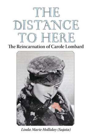 The Distance to Here. the Reincarnation of Carole Lombard: The Teen, Book 1 de Linda Marie Holliday