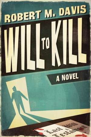 Will to Kill de Robert M. Davis