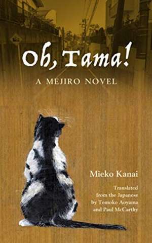 Oh, Tama!: A Mejiro Novel de Mieko Kanai