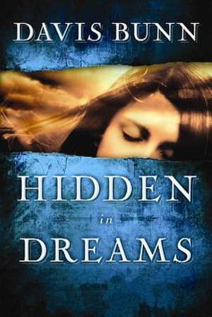 Hidden in Dreams de Davis Bunn