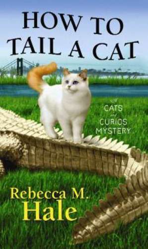 How to Tail a Cat de Rebecca M. Hale