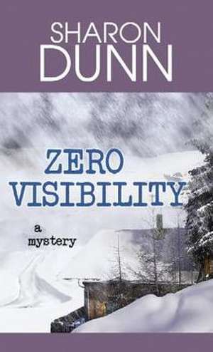 Zero Visibility de Sharon Dunn