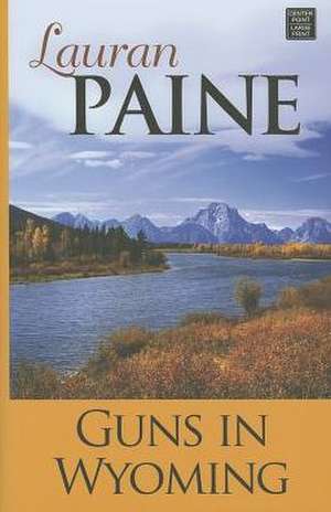 Guns in Wyoming de Lauran Paine