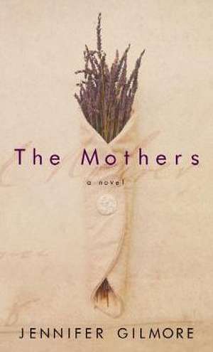 The Mothers de Jennifer Gilmore