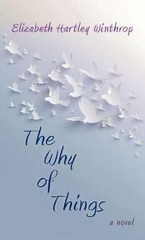 The Why of Things de Elizabeth Hartley Winthrop