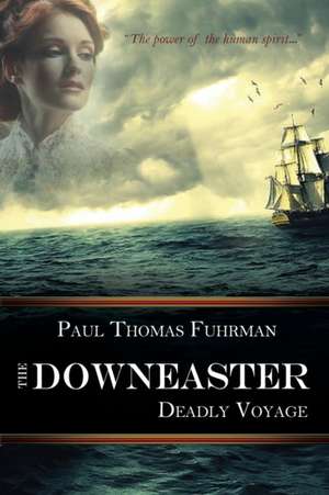 The Downeaster: Deadly Voyage de Paul Thomas Fuhrman