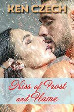 Kiss of Frost and Flame de Ken Czech