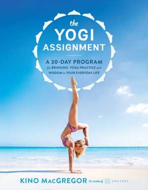 The Yogi Assignment de Kino MacGregor