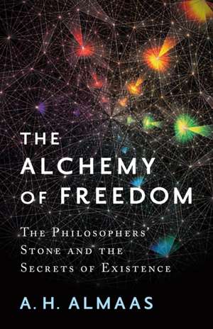 The Alchemy of Freedom de A. H. Almaas