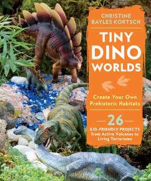 Tiny Dino Worlds de Christine Bayles Kortsch
