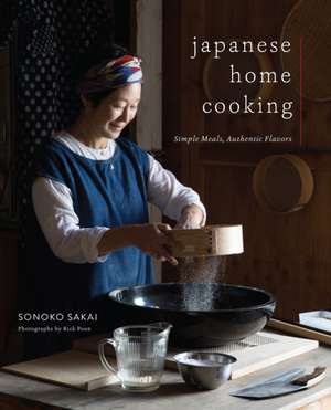 Japanese Home Cooking: Simple Meals, Authentic Flavors de Sonoko Sakai