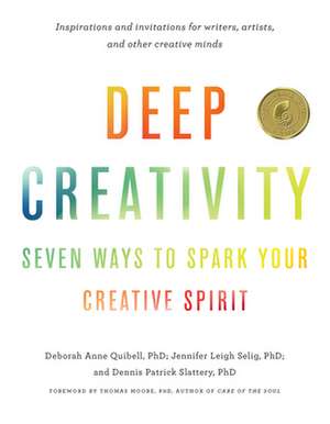 Deep Creativity: Seven Ways to Spark Your Creative Spirit de Deborah Anne Quibell