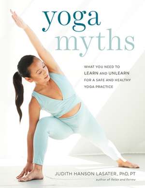 Yoga Myths de Judith Hanson Lasater