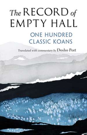 The Record of Empty Hall: One Hundred Classic Koans de Dosho Port