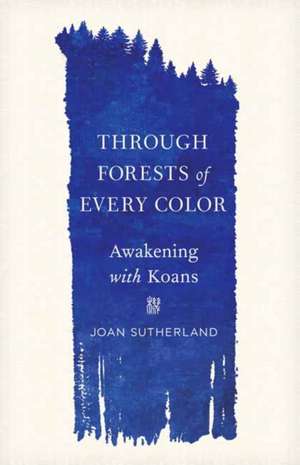 Through Forests of Every Color de Joan Sutherland