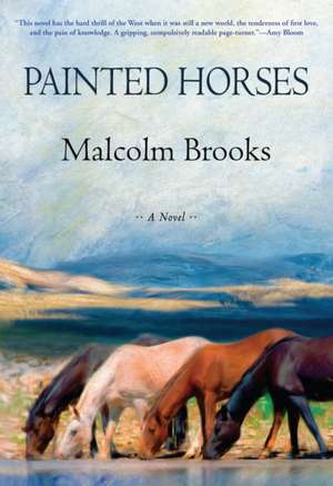 Painted Horses de Malcolm Brooks